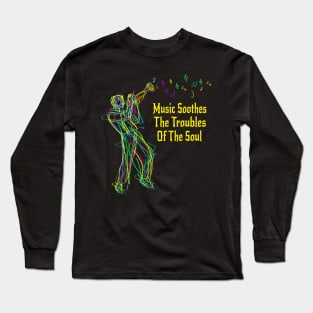 Music Soothes The Troubles Of The Soul Long Sleeve T-Shirt